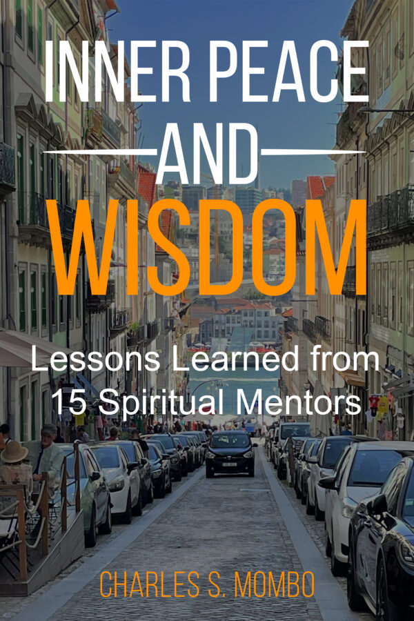 Inner Peace and Wisdom - Lessons learned from 15 spiritual mentors.