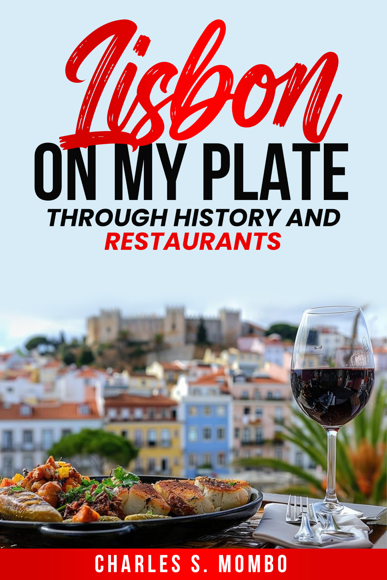 Lisbon On My Plate: Through History and Restaurants